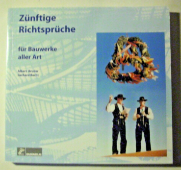 Zünftige Richtsprüche für Bauwerke aller Art von Albert Bruder
